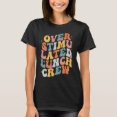 Overstimulated Lunch Lady Crew School Cafeteria Wo Tシャツ (正面)