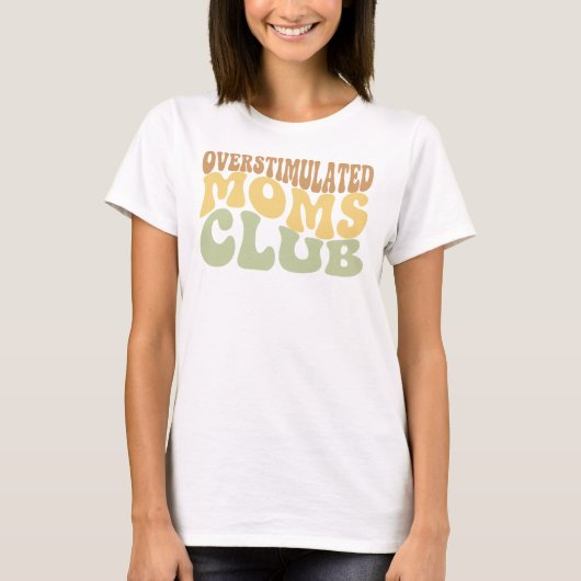 Overstimulated Moms Club Funny Tired Mama Gift Tシャツ (正面)