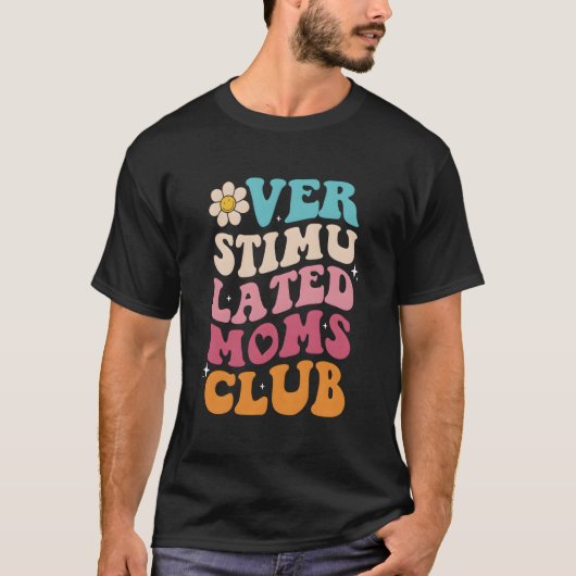 Overstimulated Moms Club Moms Mama Mother'S Tシャツ (正面)