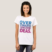 Overstimulated & Overflowing Ideas Neurodivergent Tシャツ (正面フル)