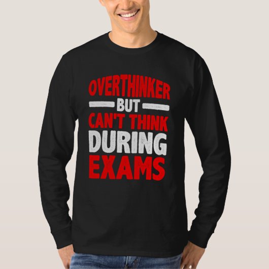 Overthinker But Can't Think During Exams Tシャツ (正面)