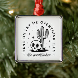 Overthinker overthinking funny quotes western メタルオーナメント