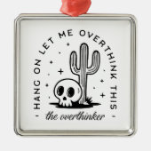 Overthinker overthinking funny quotes western メタルオーナメント (正面)