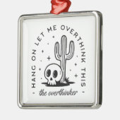 Overthinker overthinking funny quotes western メタルオーナメント (左)