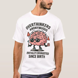 Overthinkers Anonymous – 精神的に疲れ果てた脳 Tシャツ