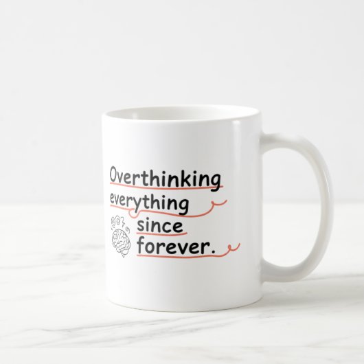 Overthinking Everything Since Forever Mug – Funny コーヒーマグカップ (右)