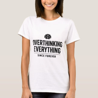 "Overthinking Everything Since Forever" Tシャツ