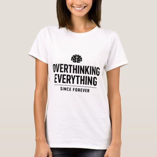 "Overthinking Everything Since Forever" Tシャツ (正面)