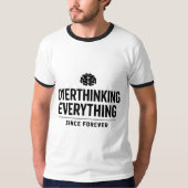 "Overthinking Everything Since Forever" Tシャツ (正面)