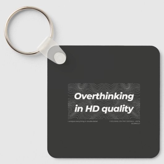 Overthinking in HD Quality キーホルダー (正面)