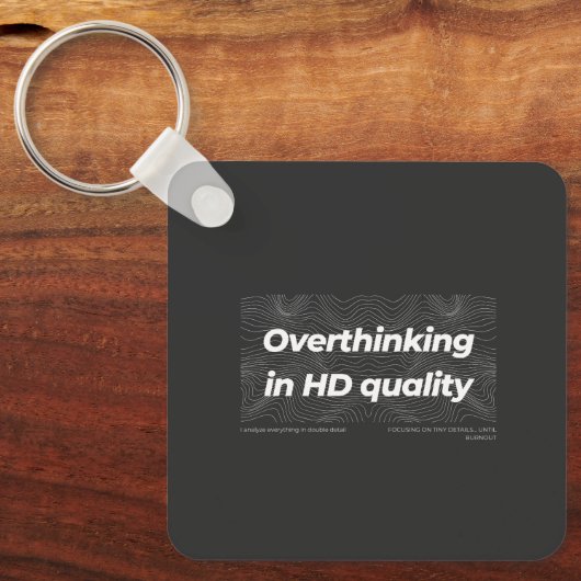 Overthinking in HD Quality キーホルダー (正面)