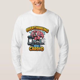 Overthinking Is My Cardio Funny Anxiety T-Shirt Tシャツ