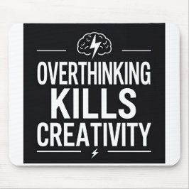 Overthinking Kills Creativity – Minimal Motivation マウスパッド
