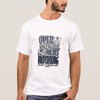 Overthinking Solves Nothing Tシャツ
