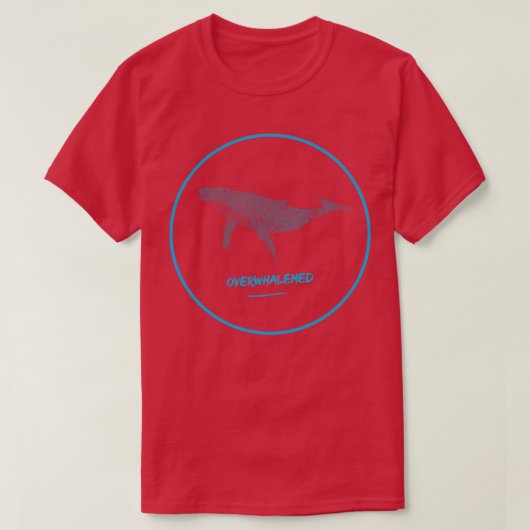 Overwhalemed Shirt 2 1 Tシャツ (デザイン正面)