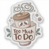  Overwhelmed Coffee Sticker – Too Much to Do シール (正面)