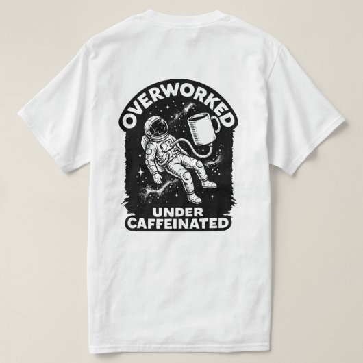 Overworked under caffeinated funny humor t-shirt tシャツ (デザイン裏面)