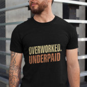 Overworked Underpaid Funny Work Giftful Quote Tシャツ