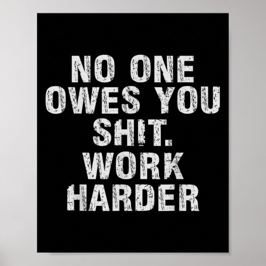 Owes You Work Harder Motivational Funny  ポスター (正面)