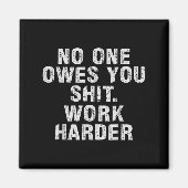 Owes You Work Harder Motivational Funny  マグネット (正面)