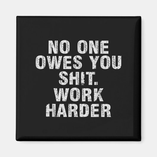 Owes You Work Harder Motivational Funny  マグネット (正面)