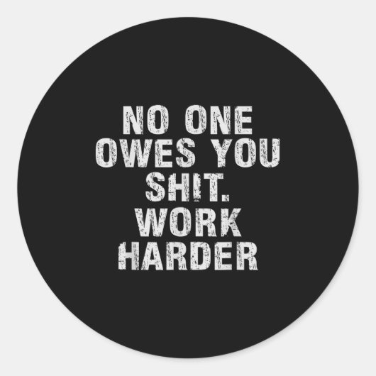 Owes You Work Harder Motivational Funny  ラウンドシール (正面)