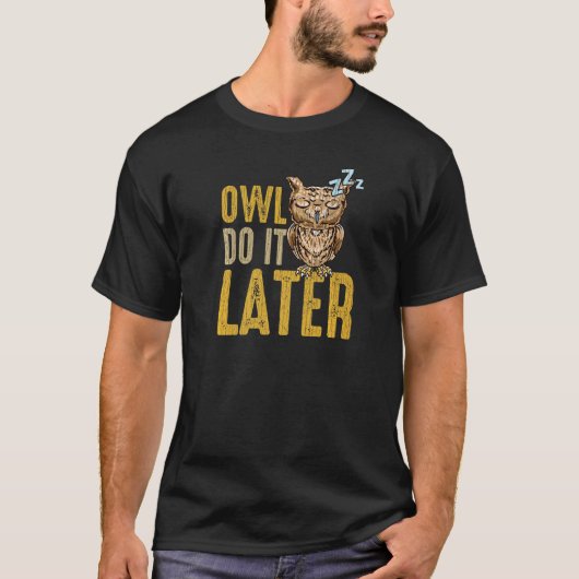 OWL DO IT LATER Napping Procrastination Owl Tシャツ (正面)