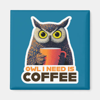Owl I Need is Coffee マグネット