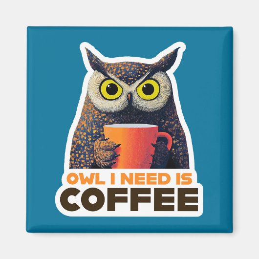 Owl I Need is Coffee マグネット (正面)