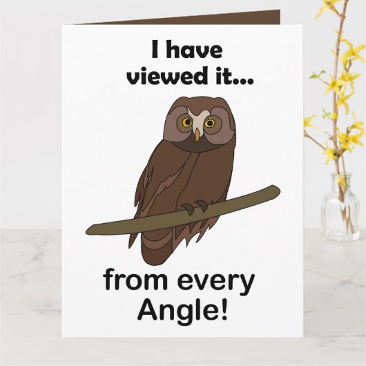 Owl Quote: I Have Viewed It from Every Angle Funny カード (黄色い花)