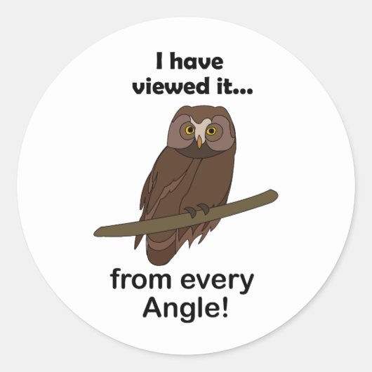 Owl Quote: I Have Viewed It from Every Angle Funny ラウンドシール (正面)