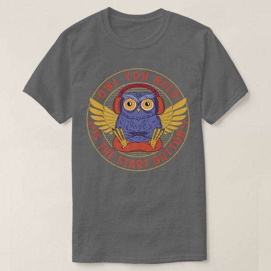 Owl You Need Is The Start Button Video Games Tシャツ (デザイン正面)