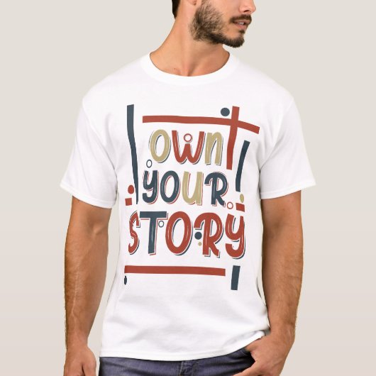 Own Your Story – Inspirational Typography Design Tシャツ (正面)