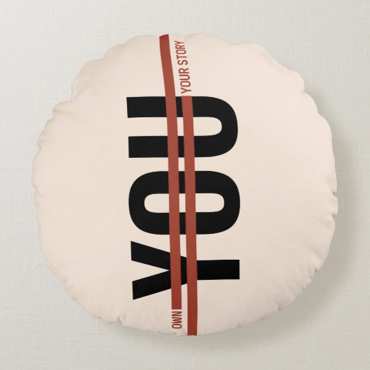 Own Your Story Shirt – Bold Motivational Quote ラウンドクッション (正面)