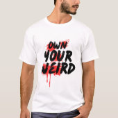 Own Your Weird - Bold Grunge Typography Tシャツ (正面)