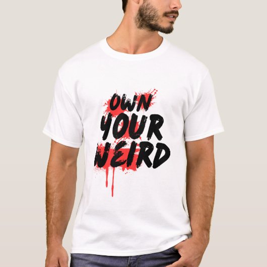 Own Your Weird - Bold Grunge Typography Tシャツ (正面)
