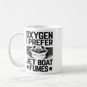 Oxygen I Prefer Jet Boat Fumes Jetboat Captain Jet コーヒーマグカップ (左)