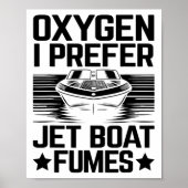 Oxygen I Prefer Jet Boat Fumes Jetboat Captain Jet ポスター (正面)