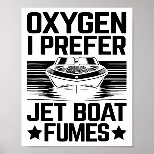 Oxygen I Prefer Jet Boat Fumes Jetboat Captain Jet ポスター (正面)