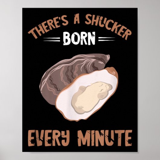 Oyster New Born Every Minute Oyster Shucking Funny ポスター (正面)