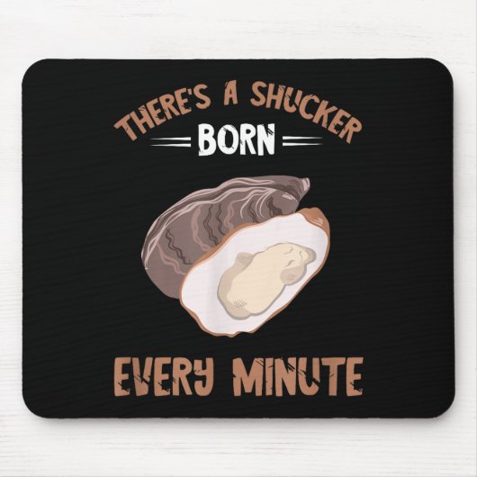 Oyster New Born Every Minute Oyster Shucking Funny マウスパッド (正面)