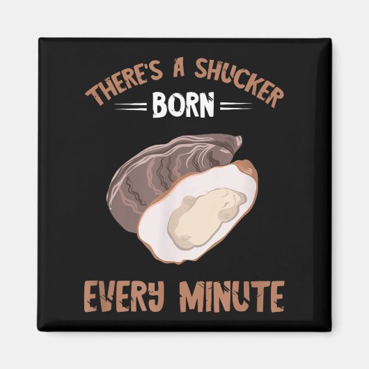 Oyster New Born Every Minute Oyster Shucking Funny マグネット (正面)