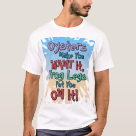 Oysters and Frog Legs Funny Beach Dating Quote Tシャツ