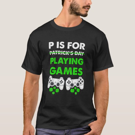 Pはゲームズの遊ためのSt patricks day・ゲーマおもしろいー Tシャツ (正面)