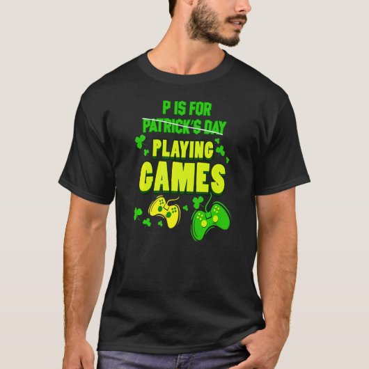 Pはゲーム遊ゲーマーSt patricksダのためだ Tシャツ (正面)