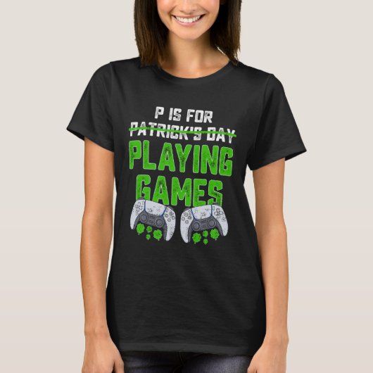 Pは遊St patricks dayおもしろいゲーマーB用 Tシャツ (正面)