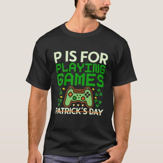 PはSt patricks day・ゲーマー遊・ボーイズの試合に向いている Tシャツ (正面)