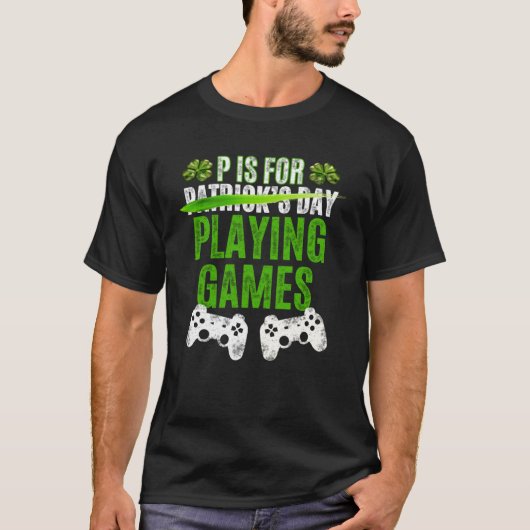 PはSt patricks day・ゲーマー遊・ボーイズの試合に向いている Tシャツ (正面)
