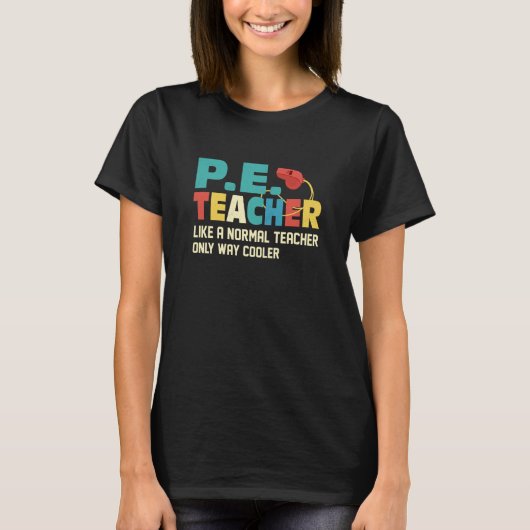 P E Teacher Like A Normal Teacher Physical Educati Tシャツ (正面)