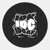 P Graffiti Idk I Idgaf Funny Sarcasm Quote  ラウンドシール (正面)